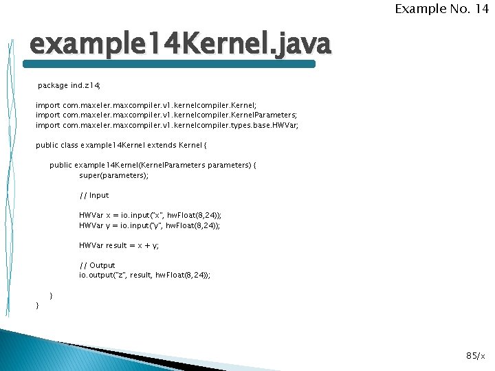 Example No. 14 example 14 Kernel. java package ind. z 14; import com. maxeler.