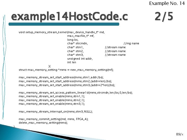 Example No. 14 example 14 Host. Code. c 2/5 void setup_memory_stream_kernel(max_device_handle_t* md, max_maxfile_t* mf,