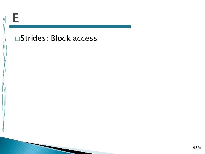 E � Strides: Block access 93/x 