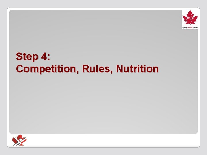 Step 4: Competition, Rules, Nutrition 