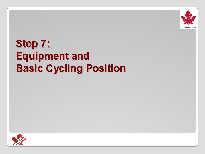 Step 7: Equipment and Basic Cycling Position 