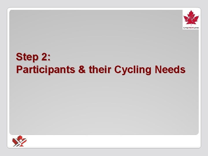 Step 2: Participants & their Cycling Needs 