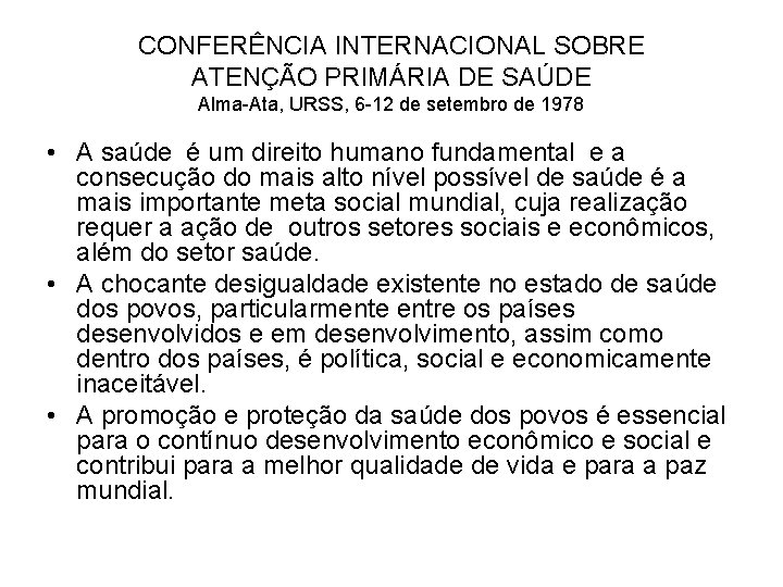 CONFERÊNCIA INTERNACIONAL SOBRE ATENÇÃO PRIMÁRIA DE SAÚDE Alma-Ata, URSS, 6 -12 de setembro de