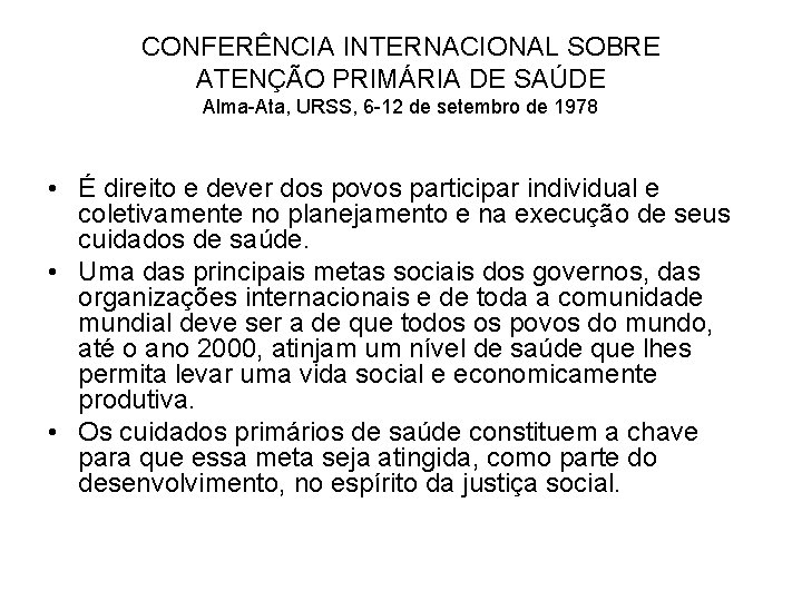 CONFERÊNCIA INTERNACIONAL SOBRE ATENÇÃO PRIMÁRIA DE SAÚDE Alma-Ata, URSS, 6 -12 de setembro de