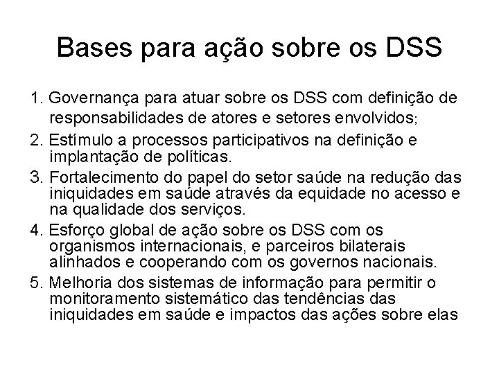 Bases para ação sobre os DSS 1. Governança para atuar sobre os DSS com