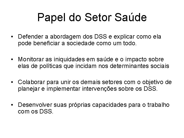 Papel do Setor Saúde • Defender a abordagem dos DSS e explicar como ela