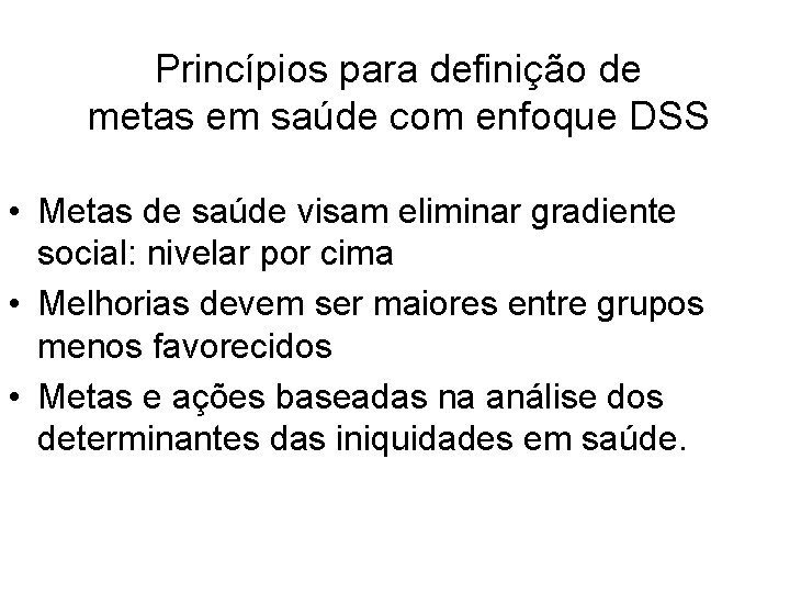 Princípios para definição de metas em saúde com enfoque DSS • Metas de saúde