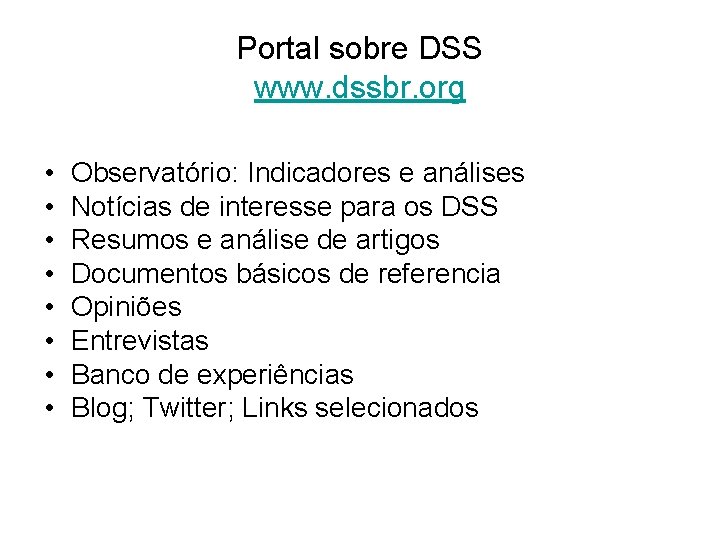 Portal sobre DSS www. dssbr. org • • Observatório: Indicadores e análises Notícias de