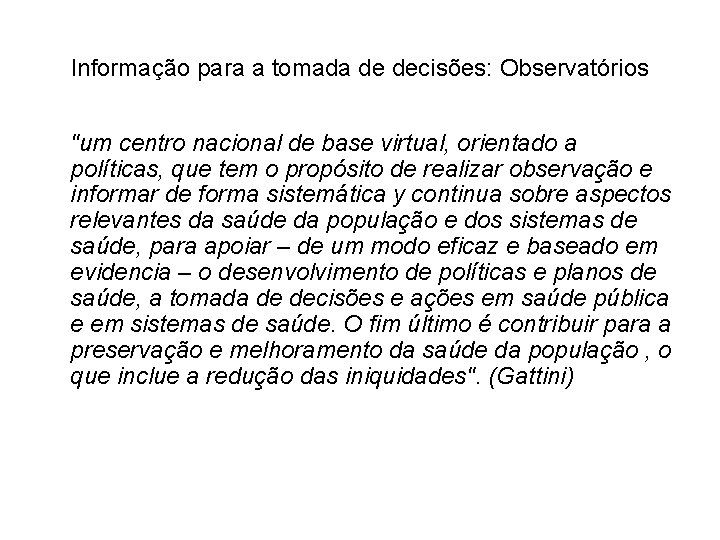 Informação para a tomada de decisões: Observatórios "um centro nacional de base virtual, orientado