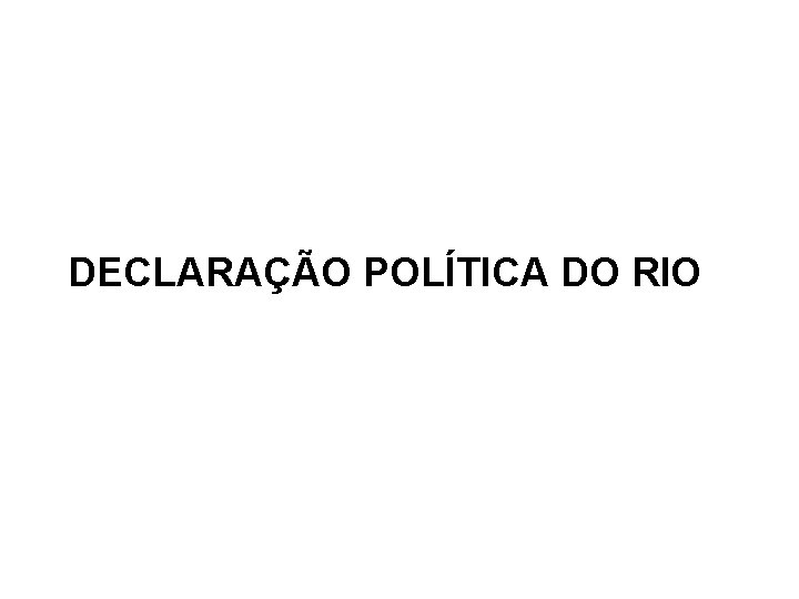 DECLARAÇÃO POLÍTICA DO RIO 