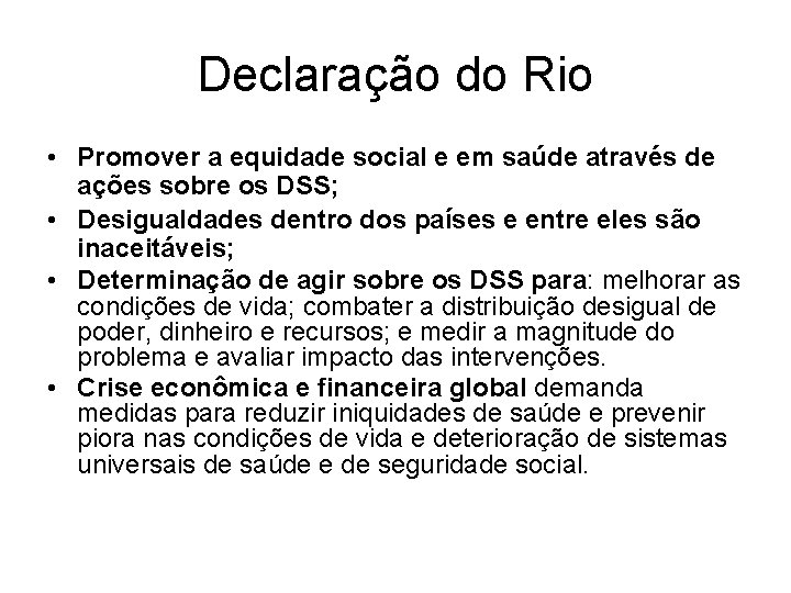 Declaração do Rio • Promover a equidade social e em saúde através de ações