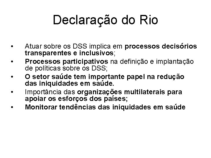 Declaração do Rio • • • Atuar sobre os DSS implica em processos decisórios