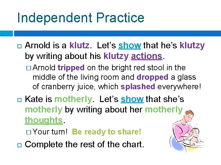 Independent Practice Arnold is a klutz. Let’s show that he’s klutzy by writing about Independent Practice Arnold is a klutz. Let’s show that he’s klutzy by writing about