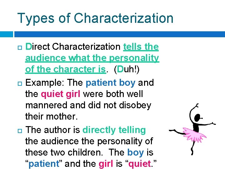 Types of Characterization Direct Characterization tells the audience what the personality of the character Types of Characterization Direct Characterization tells the audience what the personality of the character