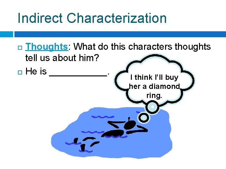 Indirect Characterization Thoughts: What do this characters thoughts tell us about him? He is Indirect Characterization Thoughts: What do this characters thoughts tell us about him? He is