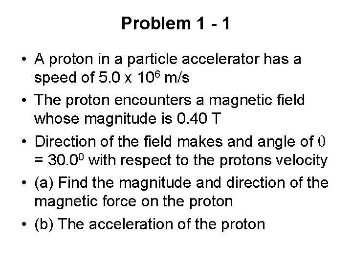 Problem 1 - 1 • A proton in a particle accelerator has a speed