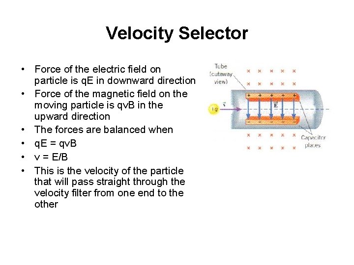 Velocity Selector • Force of the electric field on particle is q. E in