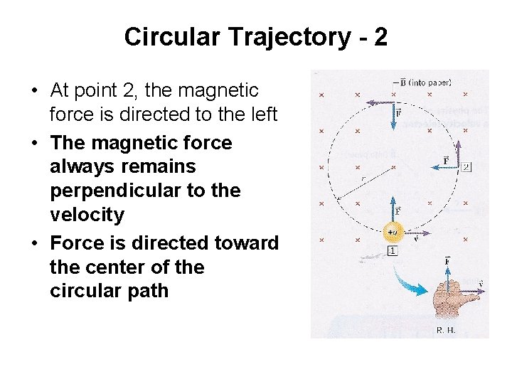 Circular Trajectory - 2 • At point 2, the magnetic force is directed to