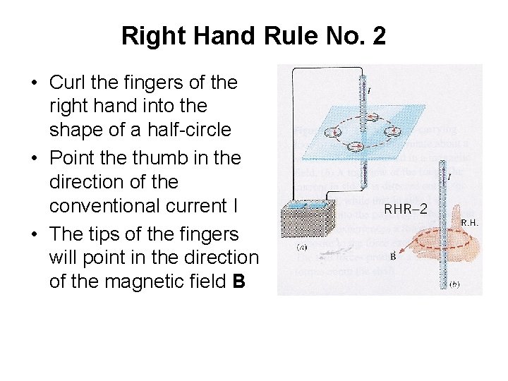 Right Hand Rule No. 2 • Curl the fingers of the right hand into