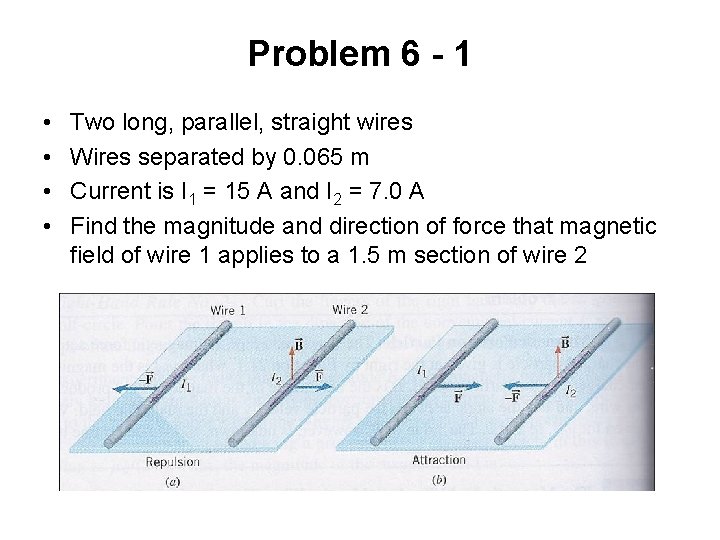 Problem 6 - 1 • • Two long, parallel, straight wires Wires separated by