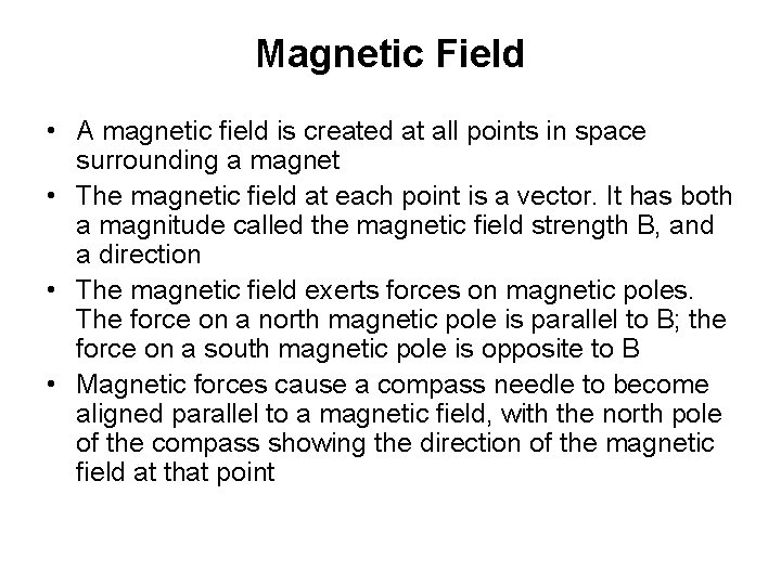 Magnetic Field • A magnetic field is created at all points in space surrounding