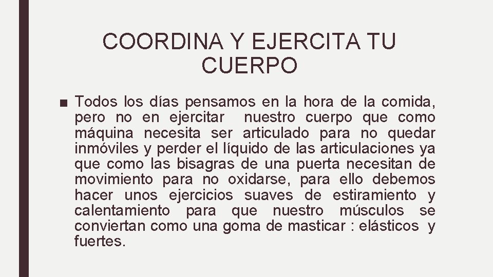 COORDINA Y EJERCITA TU CUERPO ■ Todos los días pensamos en la hora de