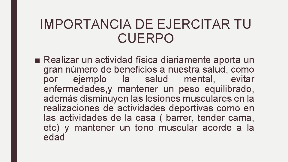 IMPORTANCIA DE EJERCITAR TU CUERPO ■ Realizar un actividad física diariamente aporta un gran