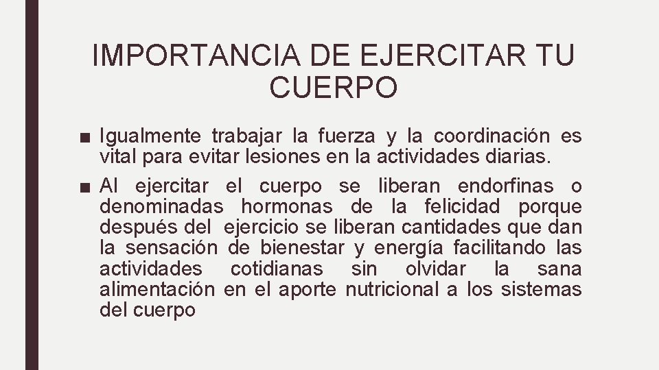 IMPORTANCIA DE EJERCITAR TU CUERPO ■ Igualmente trabajar la fuerza y la coordinación es