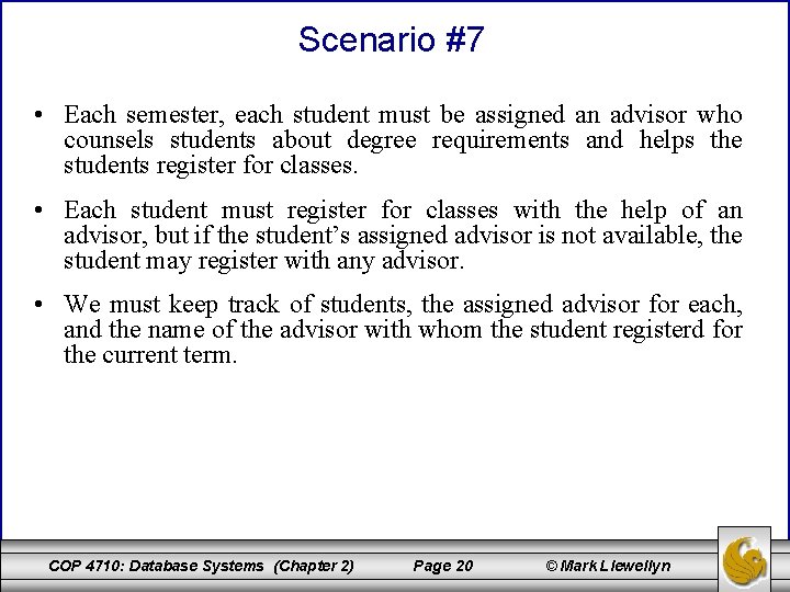 Scenario #7 • Each semester, each student must be assigned an advisor who counsels