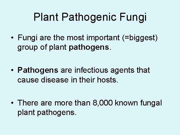 Plant Pathogenic Fungi • Fungi are the most important (=biggest) group of plant pathogens.