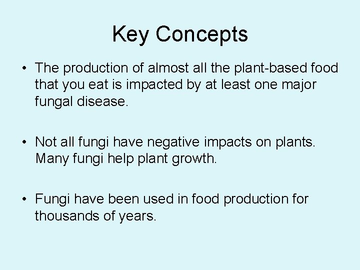 Key Concepts • The production of almost all the plant-based food that you eat