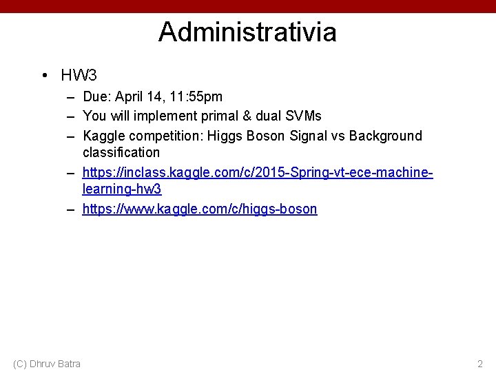 Administrativia • HW 3 – Due: April 14, 11: 55 pm – You will