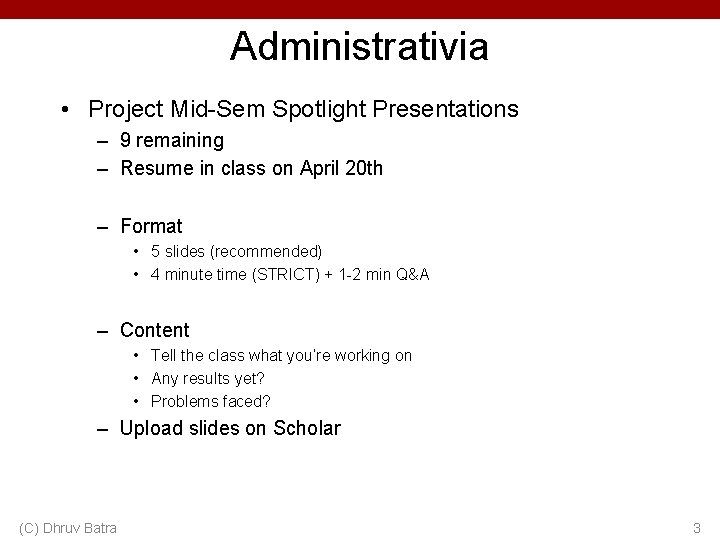 Administrativia • Project Mid-Sem Spotlight Presentations – 9 remaining – Resume in class on