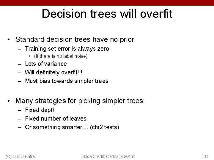 Decision trees will overfit • Standard decision trees have no prior – Training set