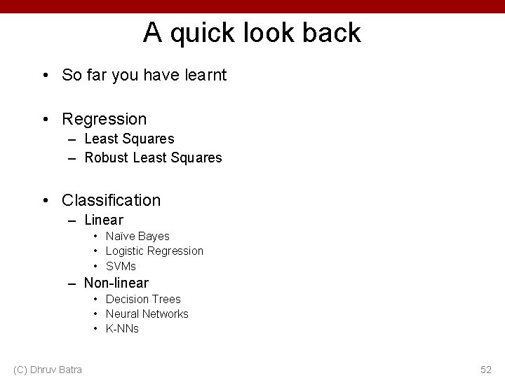 A quick look back • So far you have learnt • Regression – Least