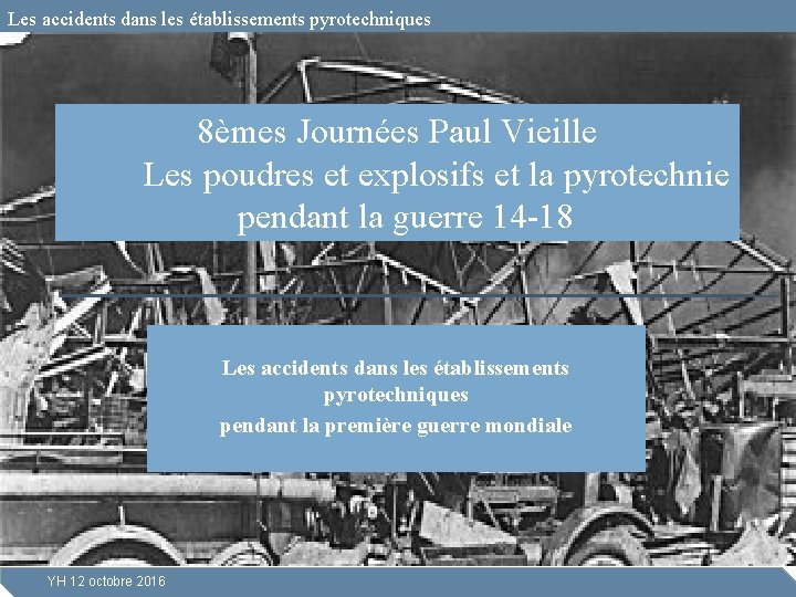 Les accidents dans les établissements pyrotechniques 8èmes Journées Paul Vieille Les poudres et explosifs