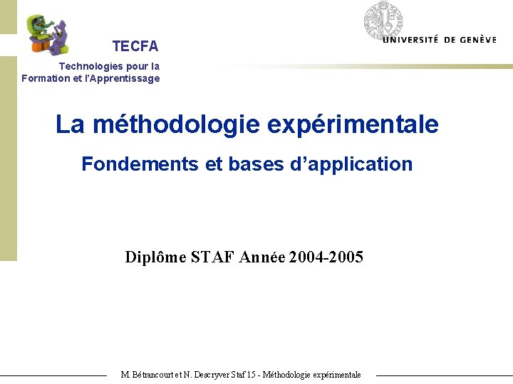 TECFA Technologies pour la Formation et l’Apprentissage La méthodologie expérimentale Fondements et bases d’application