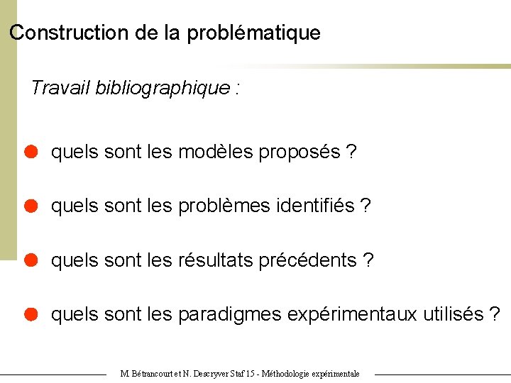 Construction de la problématique Travail bibliographique : quels sont les modèles proposés ? quels