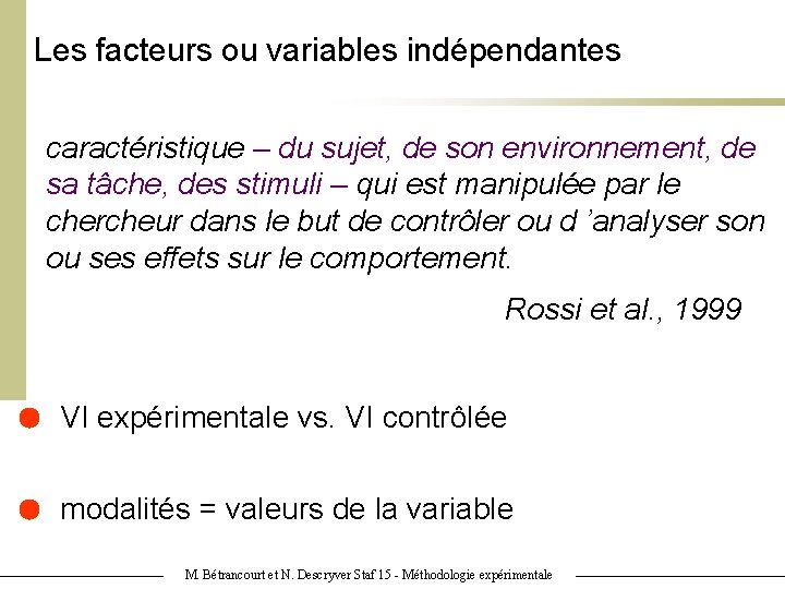 Les facteurs ou variables indépendantes caractéristique – du sujet, de son environnement, de sa