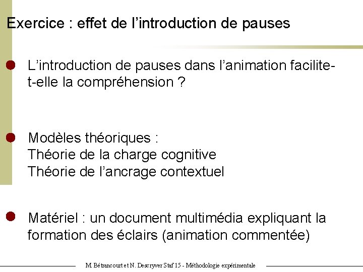 Exercice : effet de l’introduction de pauses L’introduction de pauses dans l’animation facilitet-elle la