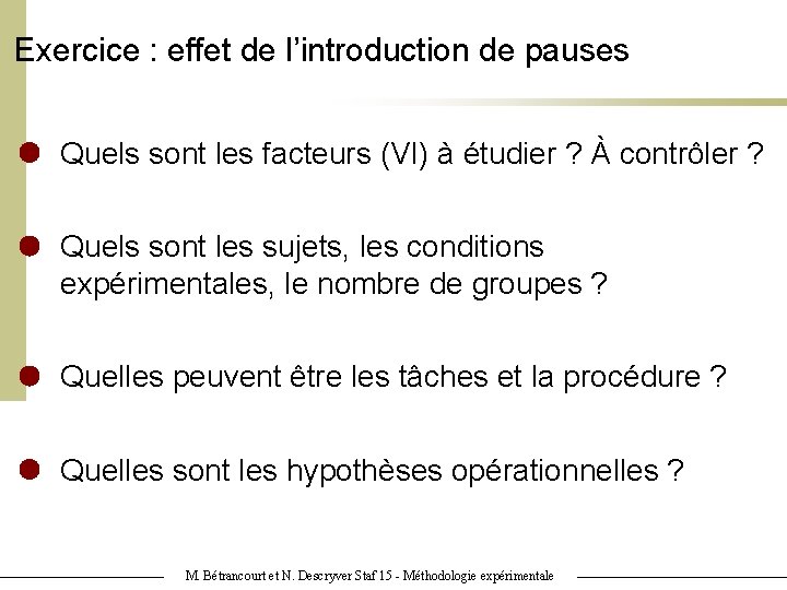 Exercice : effet de l’introduction de pauses Quels sont les facteurs (VI) à étudier