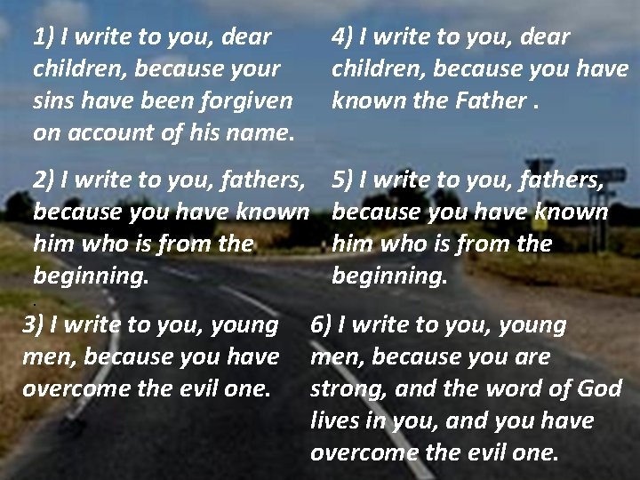 1) I write to you, dear children, because your sins have been forgiven on