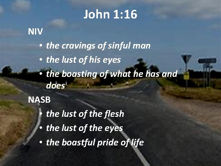 John 1: 16 NIV • the cravings of sinful man • the lust of