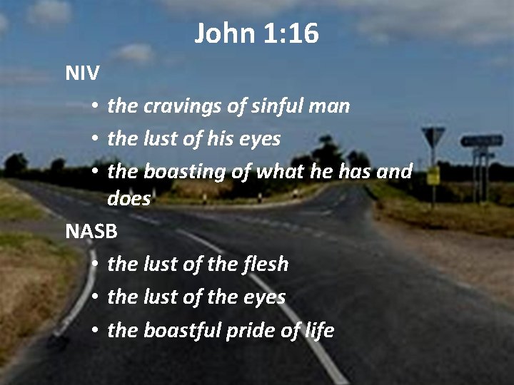 John 1: 16 NIV • the cravings of sinful man • the lust of