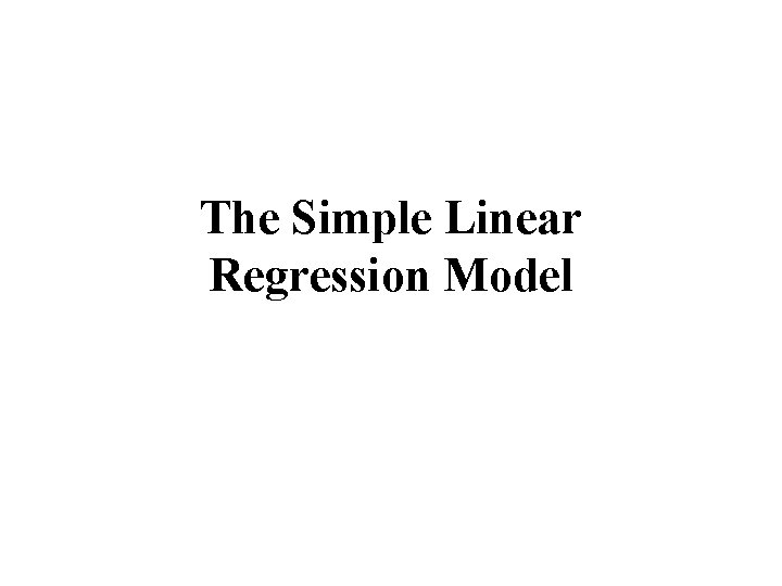 The Simple Linear Regression Model 