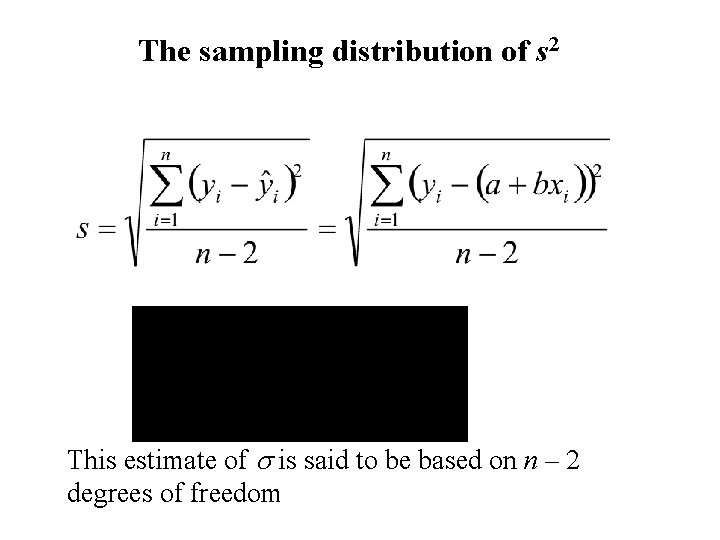 The sampling distribution of s 2 This estimate of s is said to be