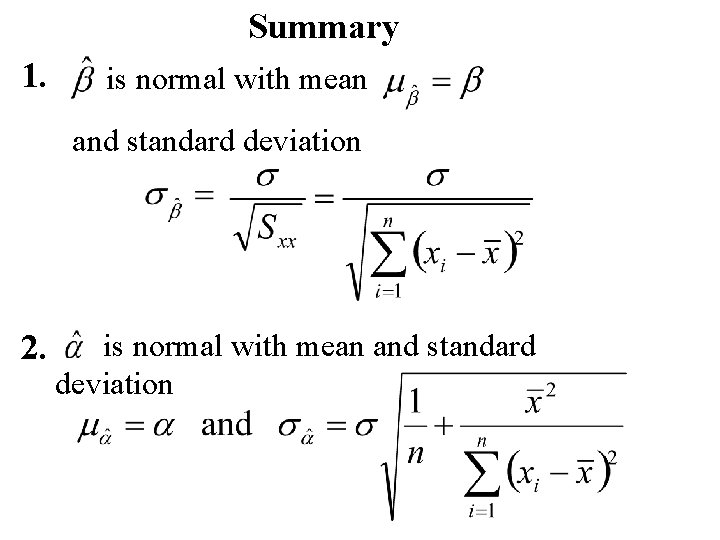 Summary 1. is normal with mean and standard deviation 2. is normal with mean