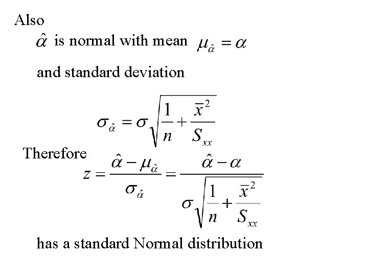 Also is normal with mean and standard deviation Therefore has a standard Normal distribution