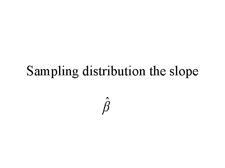 Sampling distribution the slope 