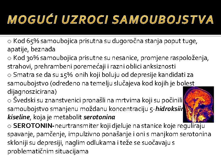 o Kod 65% samoubojica prisutna su dugoročna stanja poput tuge, apatije, beznađa o Kod